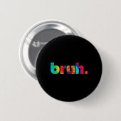 Bruh Tie Dye Brah Bro Kerst Greeting Slang Ronde Button 5,7 Cm (Voorkant /achterkant)