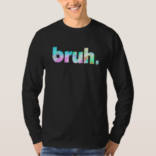 Bruh Tie Dye Brah Bro Kerst Greeting Slang T-shirt