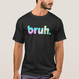 Bruh Tie Dye Brah Bro Kerst Greeting Slang T-shirt