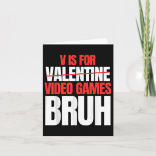 Bruh V staat voor Video Games Valentijnsdag Kinder Kaart