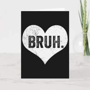 Bruh Valentijnmeme Grappige Zegswijze Bro Groet Ti Kaart