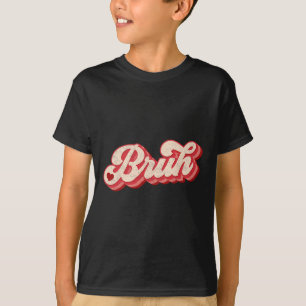 Bruh Valentijnmeme Grappige Zegswijze Bro Groet Ti T-shirt