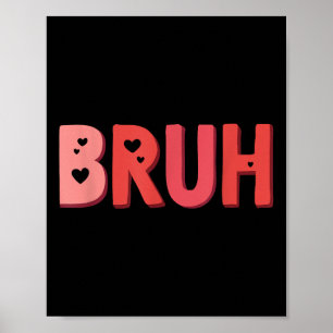 Bruh Valentijnsdag Hart Humor Meme Mannen Vrouwen  Poster