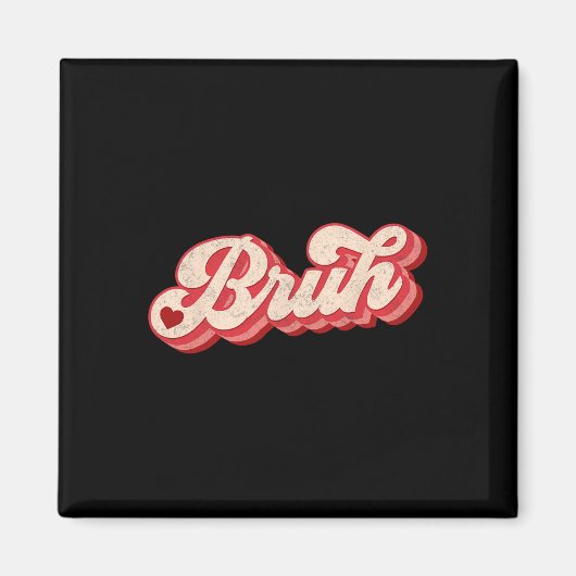 Bruh Valentine Meme Funny Saying Bro Greeting Teen Magneet (Voorkant)