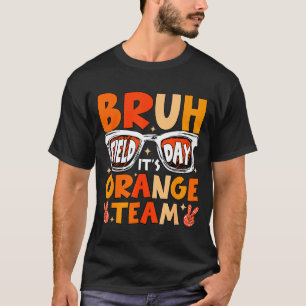 Bruh veld dag oranje team laat de spelen beginnenB T-shirt