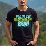 Bruh Verjaardag Ouder Grappig Neon Glow Blauw Groe T-shirt<br><div class="desc">Aangepaste tekst "vader van de" Verjaardag Bruh jongens Verjaardagsontwerp met neon heldere en levendige kleuren van groen en blauw.</div>