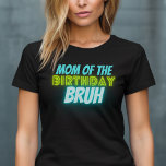 Bruh Verjaardag Ouder Grappig Neon Glow Blauw Groe T-shirt<br><div class="desc">Aangepaste tekst "moeder van de" Verjaardagsborstel jongens Verjaardagsontwerp met neon heldere en levendige kleuren van groen en blauw.</div>