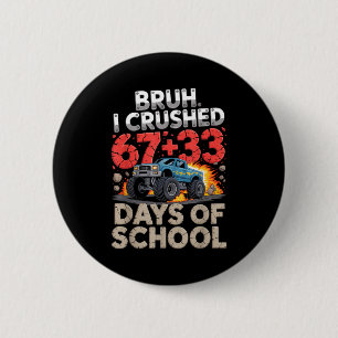 Bruh verpletterde 67 33 100 dagen school monster t ronde button 5,7 cm