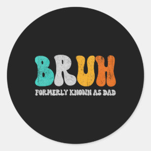 Bruh, voorheen bekend als Dad Dada New Daddy Life Ronde Sticker