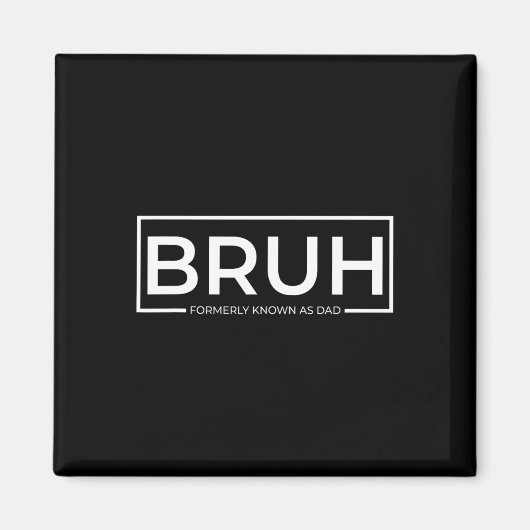 Bruh voorheen bekend als Dad  Funny Father&# Magneet (Voorkant)