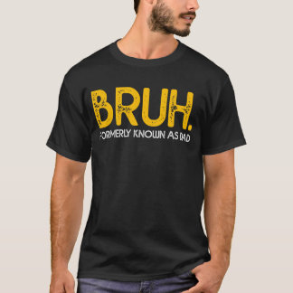 BRUH Voorheen bekend als Dad Funny Father's T-shirt