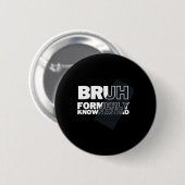 Bruh voorheen bekend als Dad Vaderdag Mannen Ronde Button 5,7 Cm (Voorkant /achterkant)