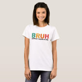 Bruh, voorheen bekend als mam t-shirt (Voorkant volledig)