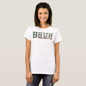 Bruh, voorheen bekend als mam t-shirt (Voorkant volledig)