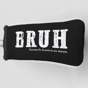 Bruh Voorheen Bekend Als Moeder Grappige Moederdag Golfheadcover