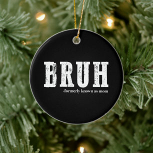Bruh Voorheen Bekend Als Moeder Grappige Moederdag Keramisch Ornament