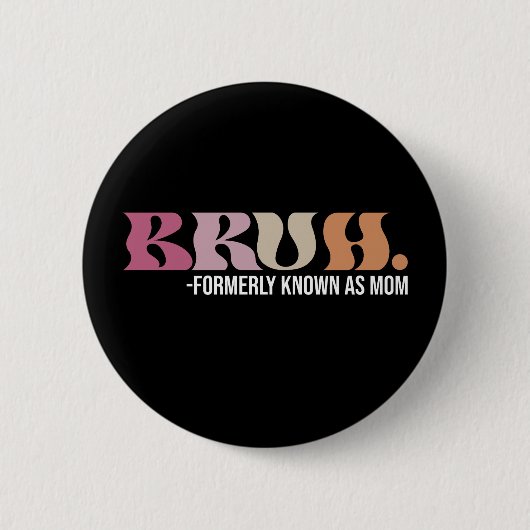Bruh Voorheen Bekend Als Moeder Grappige Moederdag Ronde Button 5,7 Cm (Voorkant)