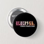 Bruh Voorheen Bekend Als Moeder Grappige Moederdag Ronde Button 5,7 Cm (Voorkant /achterkant)
