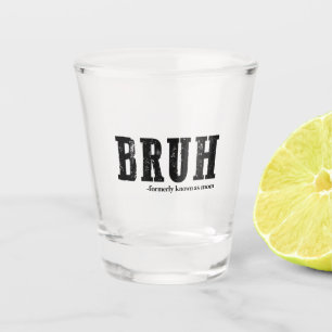 Bruh Voorheen Bekend Als Moeder Grappige Moederdag Shot Glas