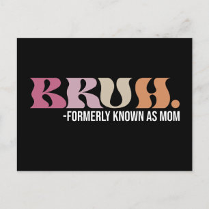 Bruh voorheen bekend als Mom Funny Moederdag Briefkaart