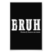 Bruh voorheen bekend als Mom Funny Moederdag Foto Afdruk (Voorkant)