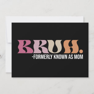 Bruh voorheen bekend als Mom Funny Moederdag Kaart