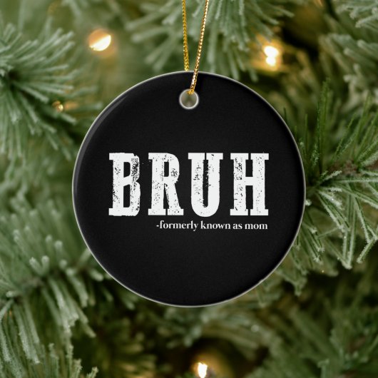 Bruh voorheen bekend als Mom Funny Moederdag Keramisch Ornament (Boom)