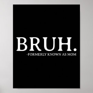 Bruh, voorheen bekend als Mom Funny Moederdag Mama Poster