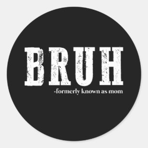 Bruh voorheen bekend als Mom Funny Moederdag Ronde Sticker