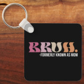 Bruh voorheen bekend als Mom Funny Moederdag Sleutelhanger (Voorkant)