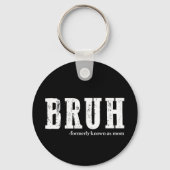 Bruh voorheen bekend als Mom Funny Moederdag Sleutelhanger (Voorkant)