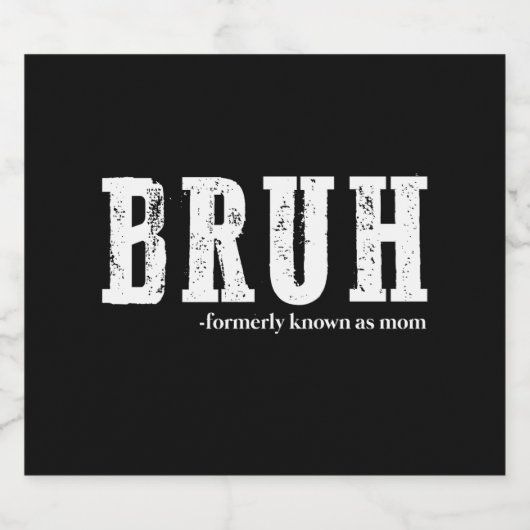 Bruh voorheen bekend als Mom Funny Moederdag Sparkling Wijnetiket (Enkel label)