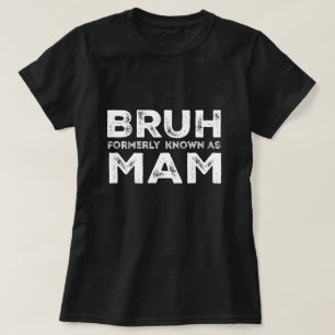 Bruh voorheen bekend als Mom Funny Moederdag t-shi T-shirt