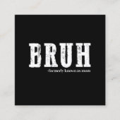 Bruh voorheen bekend als Mom Funny Moederdag Vierkante Visitekaartje (Voorkant)