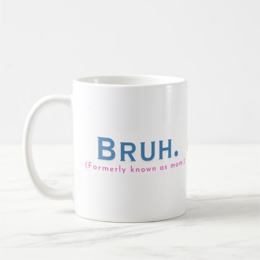 Bruh. (voorheen bekend als Mom) Funny Mug Koffiemok (Links)