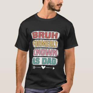 Bruh Voorheen Bekend Als Papa Grappige Vaderdag T-shirt