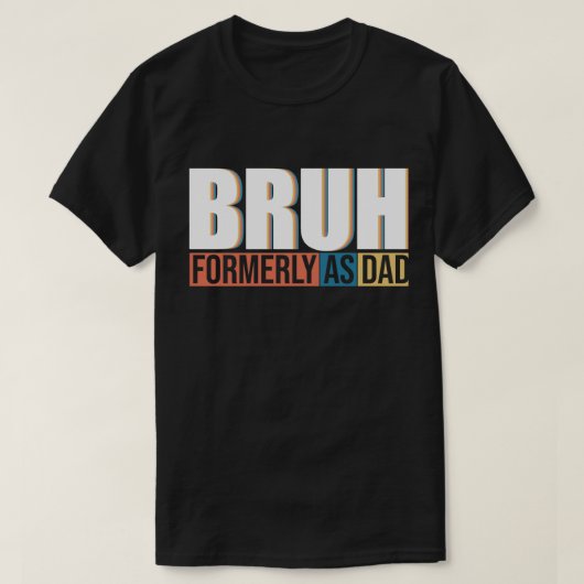 Bruh Vroeger bekend als Dad Vaderdag T-shirt (Design voorkant)