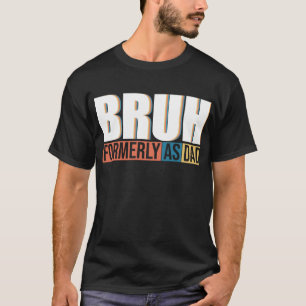Bruh Vroeger bekend als Dad Vaderdag T-shirt