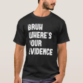 Bruh Waar is je bewijs Engelse leraren Evide T-shirt (Voorkant)
