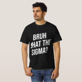 Bruh Wat De Sigma Grappige Graffiti Meme T-shirt (Voorkant volledig)