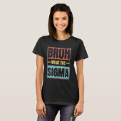 Bruh wat de sigma grappige ironische meme alpha gr t-shirt (Voorkant volledig)