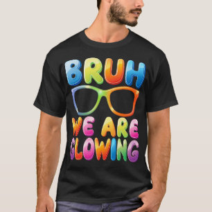 Bruh We Are Glowing In Mijn Glowing Era Hallo T-shirt