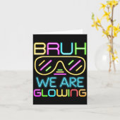 Bruh We Are Glowing In My Glowing Era Group Team T Kaart (Gele Bloem)