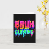 Bruh We Are Glowing In My Glowing Era  Kaart (Gele Bloem)