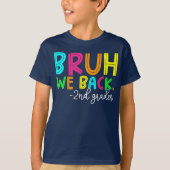 Bruh We Back 2nd Grade Back to School Second Grade T-shirt (Voorkant)