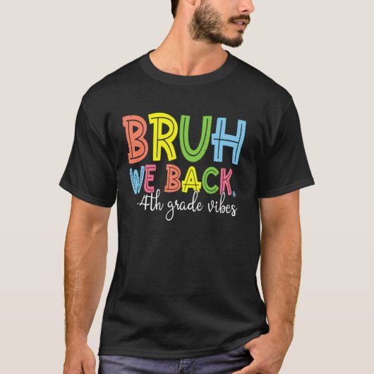 Bruh We Back 4e Grade Vibes 1e dag van School Fou T-shirt (Voorkant)