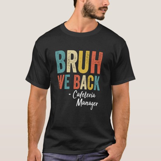 Bruh We Back Cafetaria Manager Funny Back T-shirt (Voorkant)