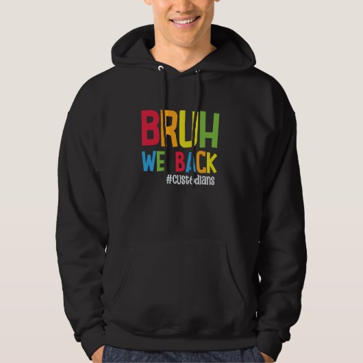 Bruh We Back Custodians Funny Terug naar School Cu Hoodie (Voorkant)