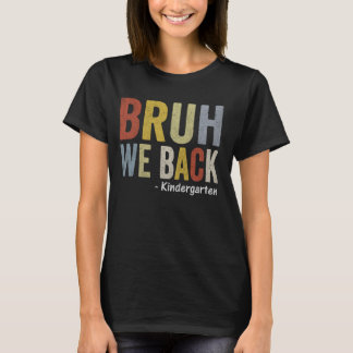 Bruh We Back De eerste dag van Back To School Kind T-shirt
