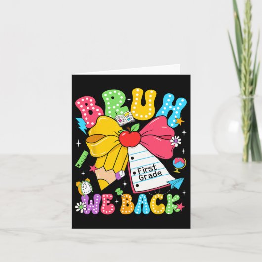 Bruh We Back First Grade Pencil Bow Back To School Kaart (Voorkant)